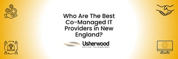 Who Are The Best Co Managed IT Providers in New England? with the usherwood logo below the words and 4 technology vectors