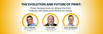 Headshots of 3 men with the words: Three Perspectives on Where the Print Industry Has Been and Where It's Going above them