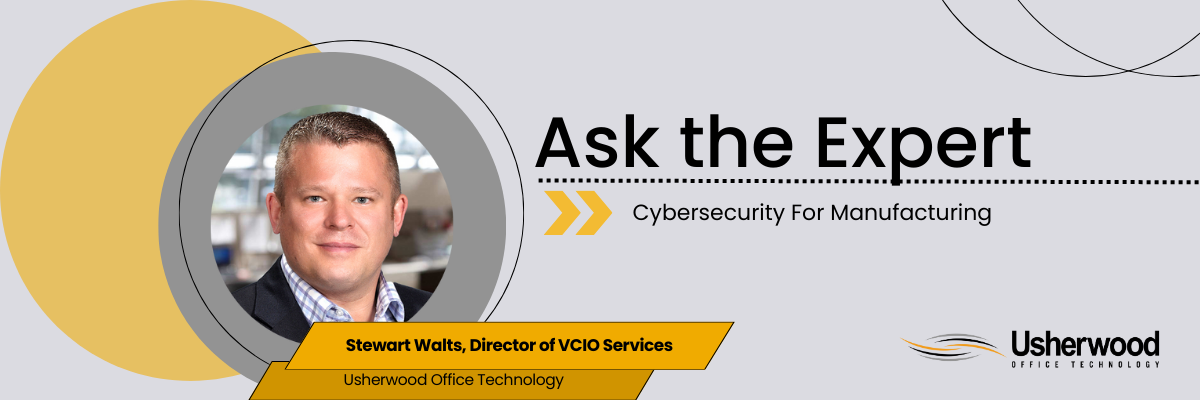 Ask the Expert: Navigating Cyber Threats to Manufacturing Industry