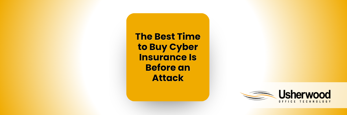 The Best Time to Buy Cyber Insurance Is Before an Attack in a rectangle 