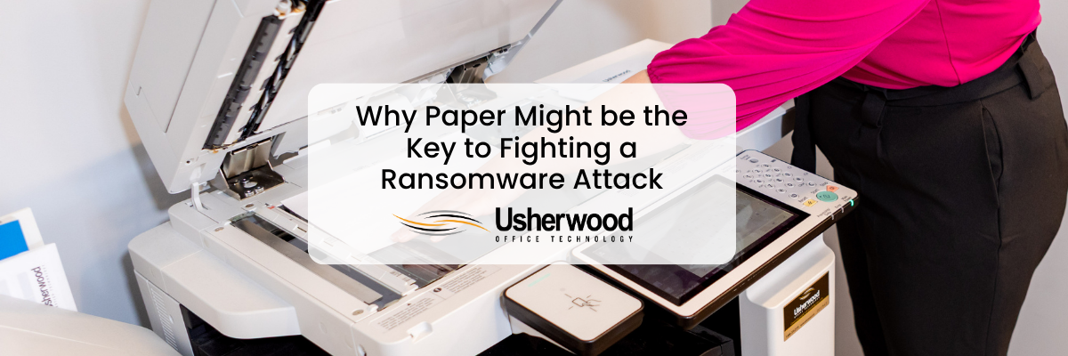Why Paper Might be the Key to Fighting a Ransomware Attack